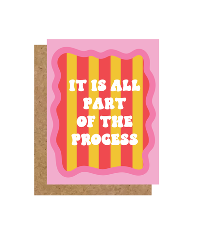 It's All Part Of The Process