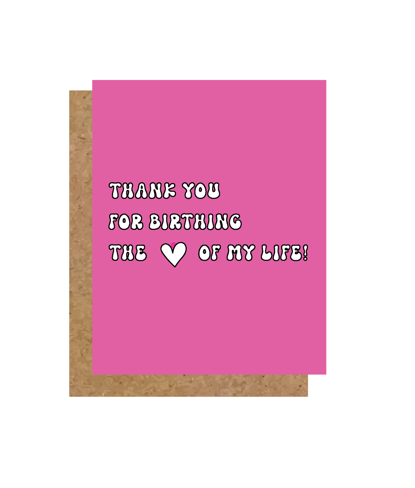 Thank You For Birthing The ❤ Of My Life